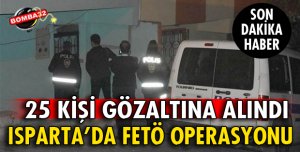 FETÖ OPERASYONU: 25 GÖZALTI