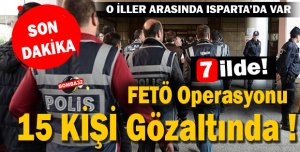 FETÖ Operasyonu... 15 Gözaltı