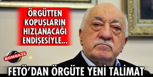 FETÖ ÖRGÜT ÜYELERİNE TALİMAT VERDİ