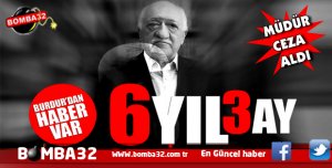 FLAŞ GELİŞME  FETÖ SANIĞINA 6 YIL 3 AY HAPİS 