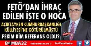 FETÖ’DAN İHRAÇ EDİLEN HOCAYI KÜLLİYEYE SOKTULAR