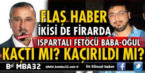 FETÖCÜ BABA-OĞUL HALEN DAHA BULUNAMADI