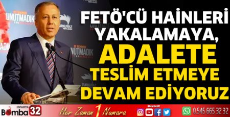 FETÖ'cü hainleri yakalamaya, adalete teslim etmeye devam ediyoruz