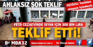 FETÖCÜ İŞADAMINDAN AHLAKSIZ  ŞOK TEKLİF