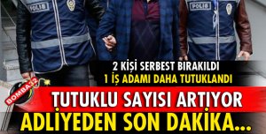 FETÖ'DAN 2 İŞ ADAMI DAHA TUTUKLANDI