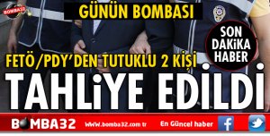 FETÖ'DAN 2 KİŞİ TAHLİYE EDİLDİ