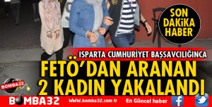 FETÖ'DAN ARANAN 2 KADIN YAKALANDI