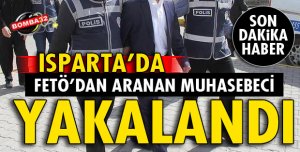 FETÖ'DAN ARANAN MUHASEBECİ YAKALANDI