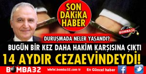 FETÖ'DAN TUTUKLANAN BAHATTİN ŞENOL HAKİM KARŞISINA ÇIKTI
