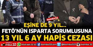 FETÖ'NÜN ISPARTA SORUMLUSU VE EŞİNE HAPİS CEZASI