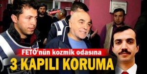 FETÖ'nün kozmik odasına 3 kapılı koruma