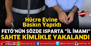 FETÖ'NÜN SÖZDE ISPARTA İL İMAMI YAKALANDI