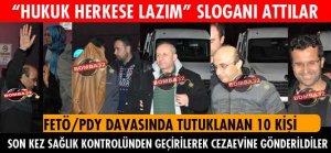 FETÖ/PDY DAVASINDA 10 KİŞİ DAHA CEZAEVİNE GÖNDERİLDİ