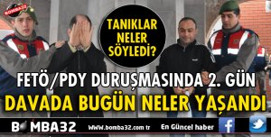 FETÖ/PDY DAVASINDA 2. GÜN