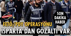 FETÖ/PDY OPERASYONUNDA ISPARTA'DAN GÖZALTI VAR