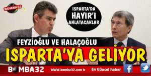ISPARTA'YA FEYZİOĞLU VE HALAÇOĞLU GELİYOR