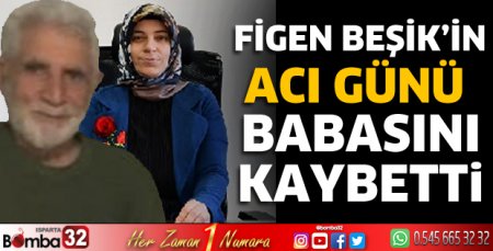 Figen Beşik'in acı günü 