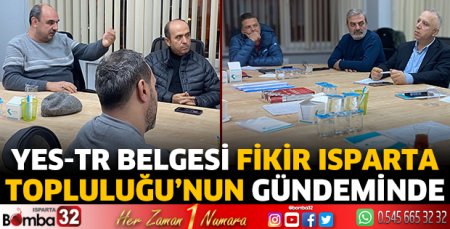 Fikir Isparta Topluluğu YeS-TR Belgesini gündem yaptı