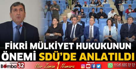 Fikri Mülkiyet Hukukunun Önemi SDÜ’de anlatıldı