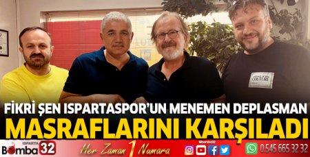 Fikri Şen, Ispartaspor'un Menemen deplasman masraflarını karşıladı