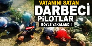 Firari Darbeci Pilotlar Böyle Yakalanmış!