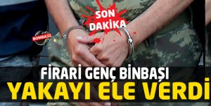 Firari Genç  Binbaşı  yakalandı 