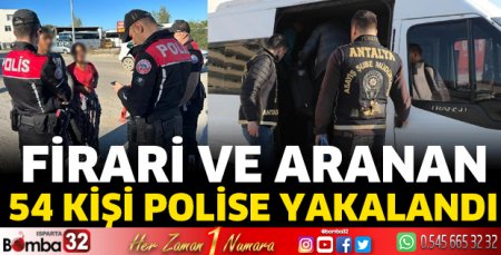 Firari ve aranan 54 kişi polise yakalandı