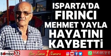 Fırıncı Mehmet Yayla vefat etti
