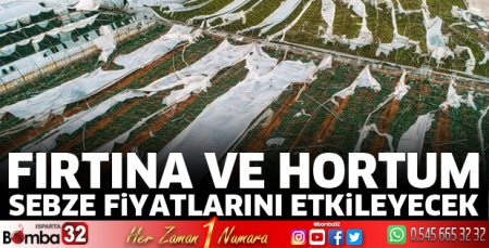 Fırtına ve hortum sebze fiyatlarını etkileyecek