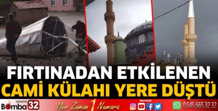 Fırtınadan etkilenen cami külahı yere düştü