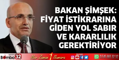 Fiyat istikrarına giden yol sabır ve kararlılık gerektiriyor