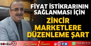 Fiyat istikrarının sağlanması için zincir marketlere düzenleme şart
