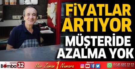Fiyatlar arttı müşteri de azalma yok