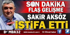 FLAŞ GELİŞME  AKSÖZ İSTİFA ETTİ