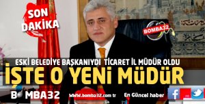 FLAŞ GELİŞME  TİCARET İL MÜDÜRÜ OLDU