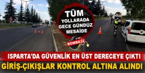 FLAŞ HABER ISPARTA'DA GİRİŞ ÇIKIŞLAR KONTROL ALTINA ALINDI
