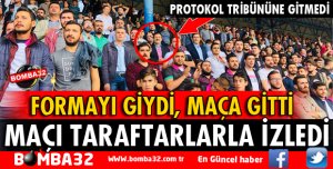 FORMASINI GİYİP MAÇI TARAFTARLARLA İZLEDİ