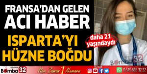 Fransa'dan gelen acı haber Isparta'yı hüzne boğdu