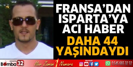 Fransa'dan Isparta'ya acı haber