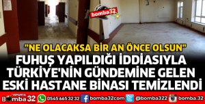 FUHUŞ YAPILDIĞI İDDİASIYLA GÜNDEME GELMİŞTİ ARTIK TEMİZLENDİ