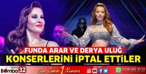 Funda Arar ve Derya Uluğ konserleri iptal etti 