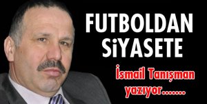 FUTBOLDAN SİYASETE