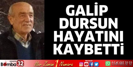Galip Dursun hayatını kaybetti