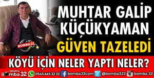 GALİP KÜÇÜKYAMAN GÜVEN TAZELEDİ