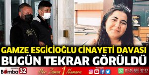 Gamze Esgicioğlu cinayeti davası devam etti