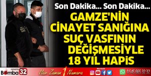 Gamze'nin cinayet sanığına 18 yıl hapis