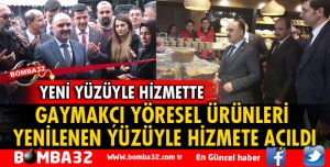 GAYMAKÇI YÖRESEL ÜRÜNLERİ YENİLENEN YÜZÜYLE HİZMETE AÇILDI