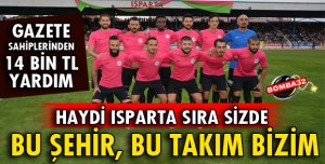 GAZETE SAHİPLERİNDEN ISPARTA DAVRAZSPOR'A 14 BİN TL YARDIM