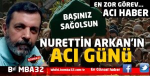 GAZETECİ ARKAN'IN ACI GÜNÜ!