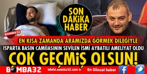 GAZETECİ HÜSEYİN AYBATILI AMELİYAT OLDU